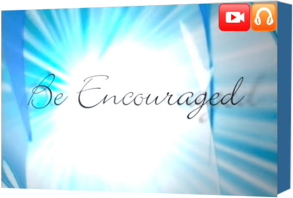 Be Encouraged: Video Series