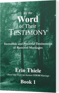 By the Word of Their Testimony (Book 1): Incredible and Powerful Testimonies of Restored Marriages